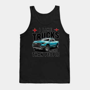 I like trucks more than people Humorous Auto Enthusiast tee 7 Tank Top